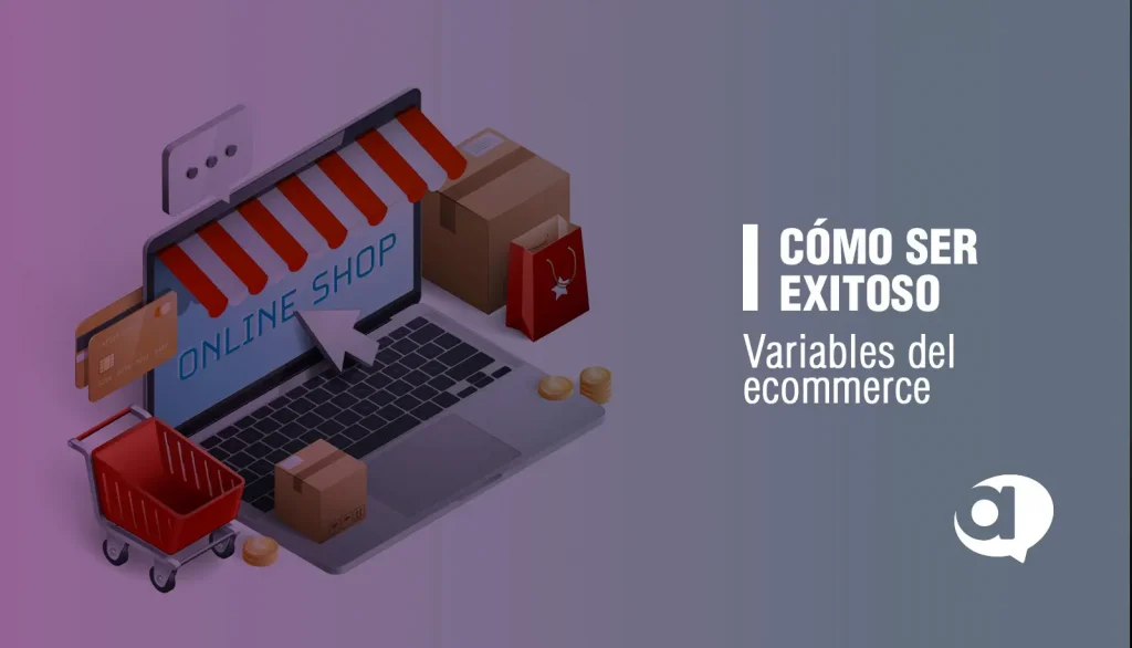 ¿Cómo ser exitoso? Variables del Ecommerce